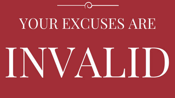 Your excuses are invalid in your classroom