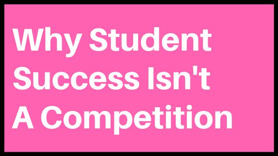 Why Student Success Isn't A Competition