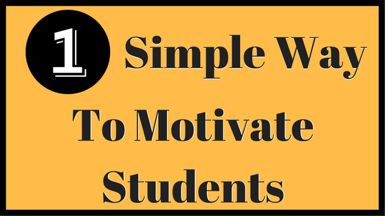 1 Simple Way to Motivate Students in Your Classroom