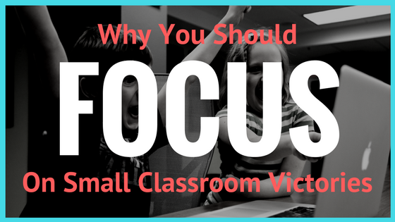 Focus on Small Classroom Victories