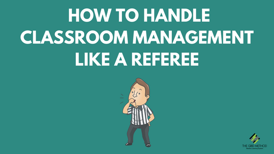 How to Handle Classroom Management Like A Referee