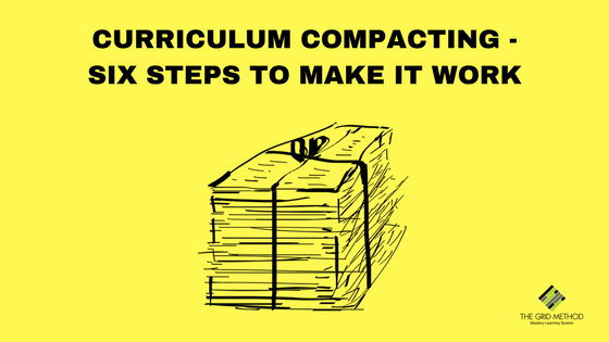 Curriculum Compacting - Six Steps to Make it Work