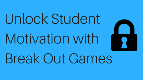 Unlock Student Motivation with Break Out Games