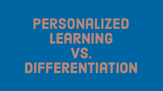 Personalized Learning vs. Differentiation
