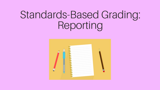 Standards-Based Grading Reporting