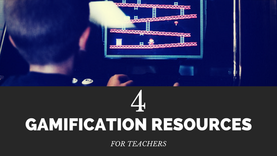 4 Gamification Resources for Teachers