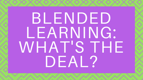 Blended Learning - What's the Deal