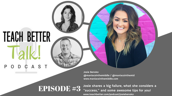 Episode 03 - Josie Bensko - Teach Better Talk Podcast