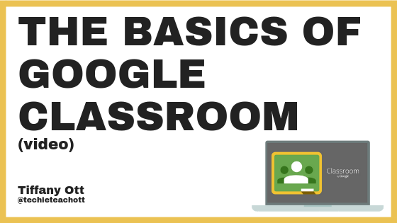 The Basics of Google Classroom (video