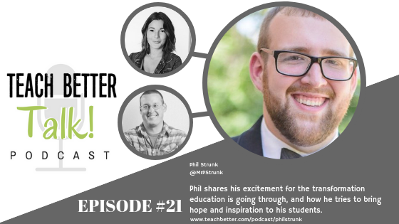 Listen to episode 21 of Teach Better Talk Podcast with Phil Strunk