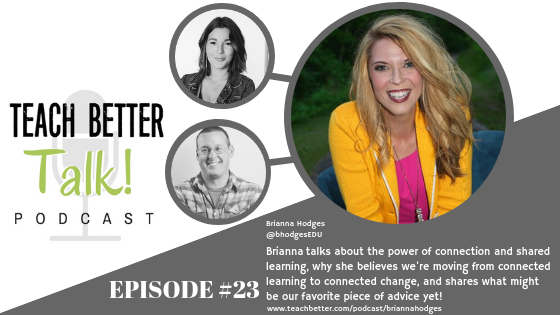 Listen to episode 23 of Teach Better Talk with Brianna Hodges