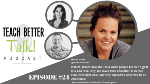 Teach Better Talk Podcast Episode 24 - Monica Genta