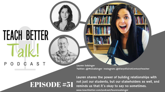 Listen to episode 51 of the Teach Better Talk Podcast with Lauren Salsinger