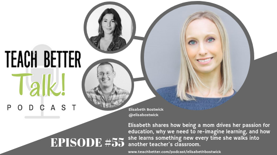 Listen to episode 55 of the Teach Better Talk Podcast with Elisabeth Bostwick.