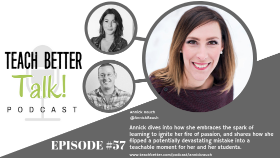 Listen to episode 57 of the Teach Better Talk podcast with Annick Rauch
