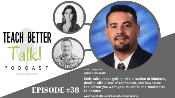 Listen to episode 58 of the Teach Better Talk Podcast with Chris Chappotin.
