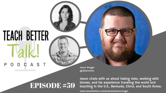 Listen to Episode 59 of the Teach Better Talk Podcast with Jason Reagin