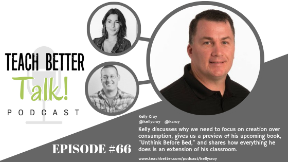 Listen to episode #66 of the Teach Better Talk Podcast with Kelly Croy