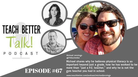Listen to episode 67 of the Teach Better Talk Podcast with Michael Jennings.