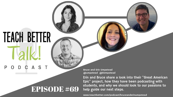 Listen to Episode #69 of the Teach Better Talk Podcast with Bruce and Erin Umpstead.