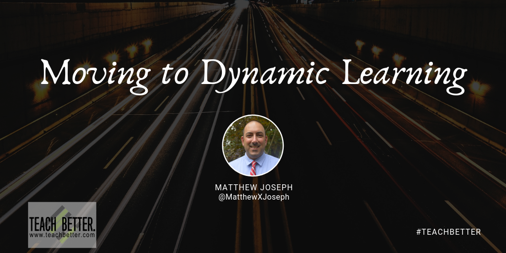 Moving to Dynamic Learning