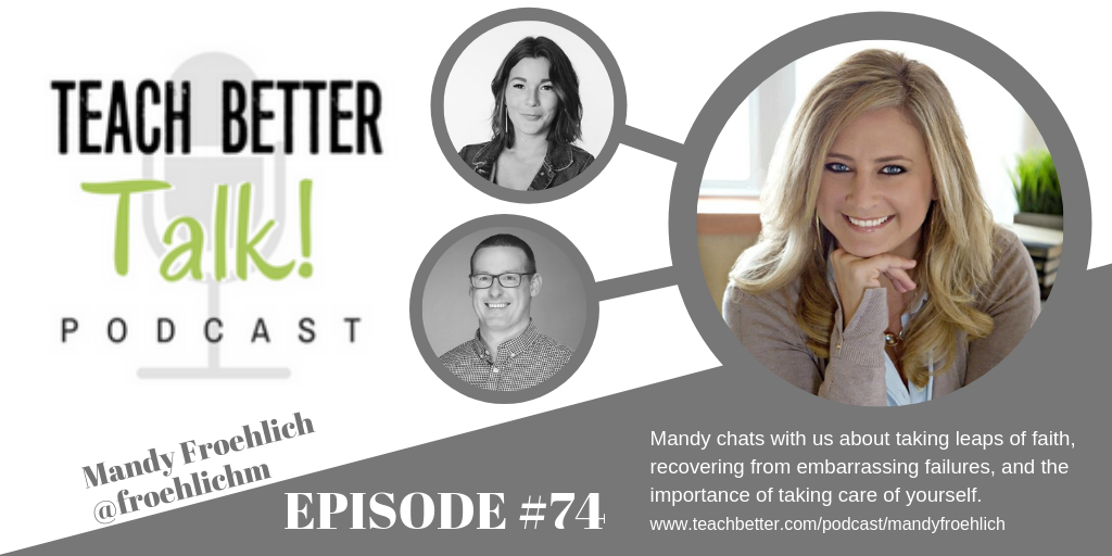 Image for Teach Better Talk Podcast episode #74 with Mandy Froehlich. Click to listen.
