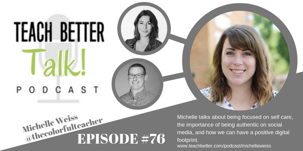 Image for episode #76 of the Teach Better Talk Podcast with Michelle Weiss. Click to listen.