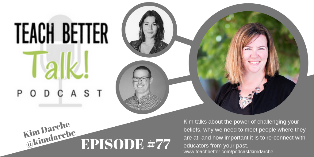 Image for episode #77 of the Teach Better Talk Podcast with Kim Darche