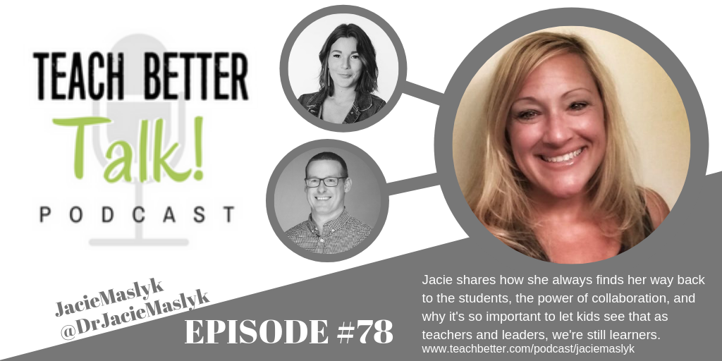 Graphic for Episode #78 of the Teach Better Talk Podcast with Guest Dr. Jacie Maslyk.