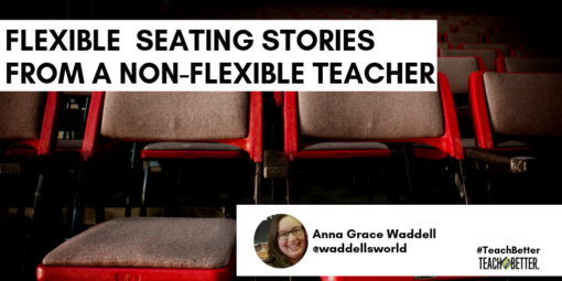 Flexible Seating Stories From A Non Flexible Teacher Teach Better
