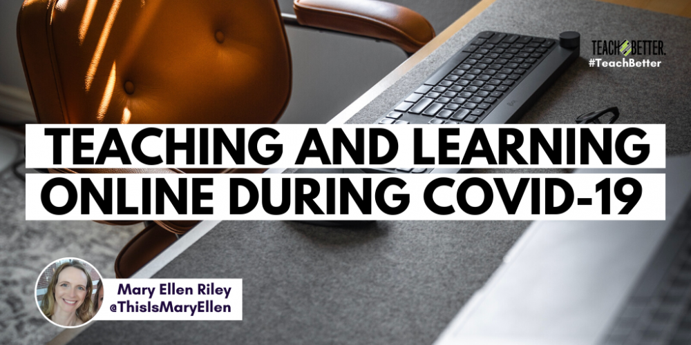 Teaching And Learning Online During Covid 19 Teach Better