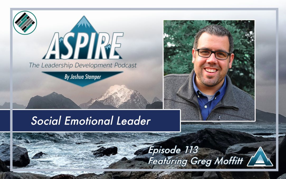Aspire: The Leadership Development Podcast, Greg Moffitt, Joshua Stamper