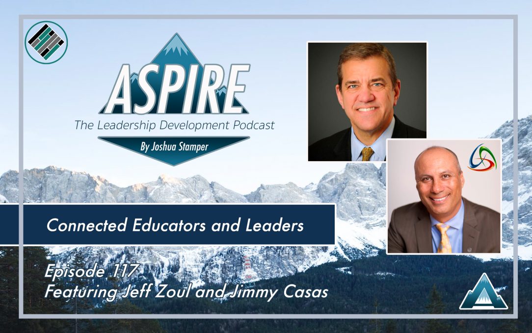 Jimmy Casas, Jeff Zoul, Joshua Stamper, Aspire: The Leadership Development Podcast, ConnectEDD