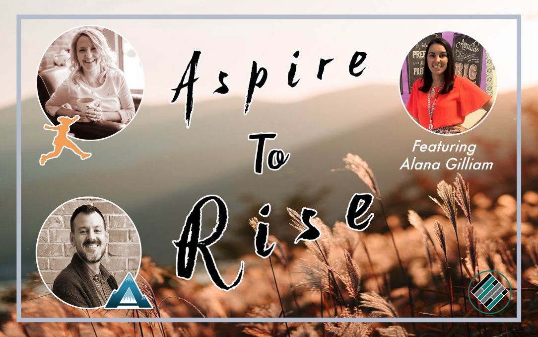 Aspire to Rise, Joshua Stamper, Sarah Johnson, Alana Gilliam, Leadership Coaching