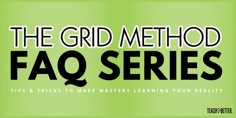 The Grid Method FAQ Series Teach Better