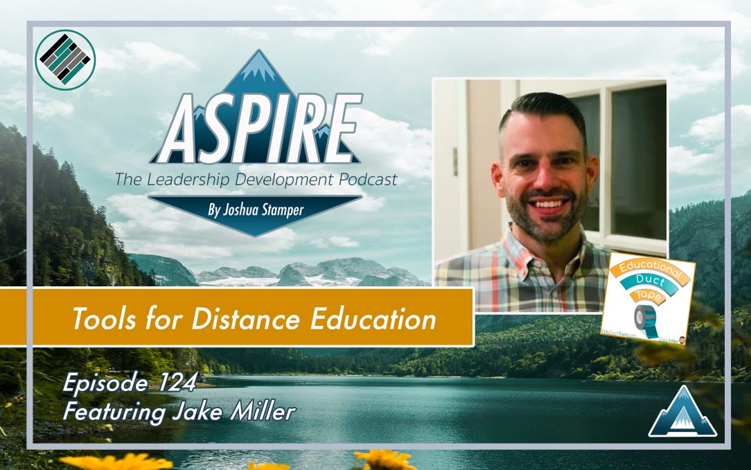 Jake Miller, Joshua Stamper, Aspire: The Leadership Development Podcast, Educational Duct Tape, Distance Education
