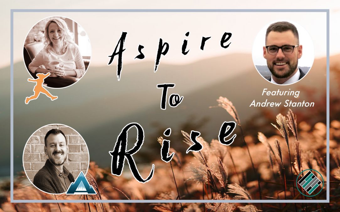 Joshua Stamper, Sarah Johnson, Andrew Stanton, #AspireLead, Aspire: The Leadership Development Podcast, Aspire to RISE