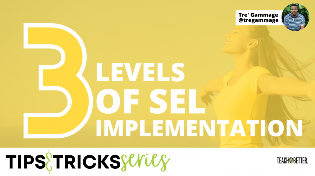 3 Levels of SEL Implementation Teach Better