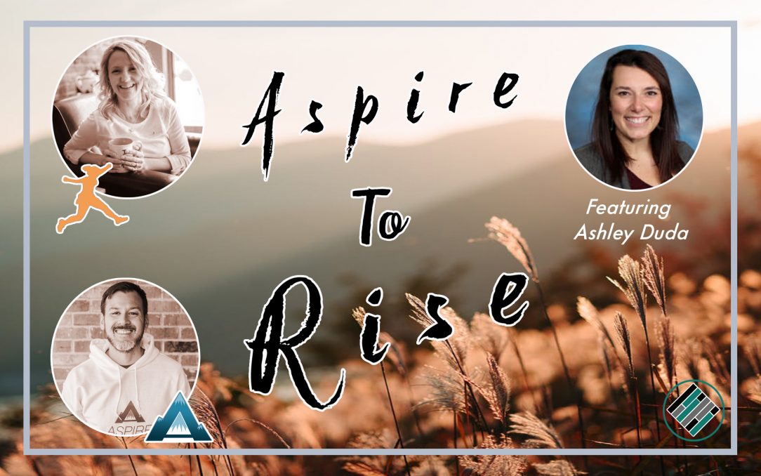 Joshua Stamper, Sarah Johnson, Aspire: The Leadership Development Podcast, Teach Better, Aspire to Rise, Ashley Duda