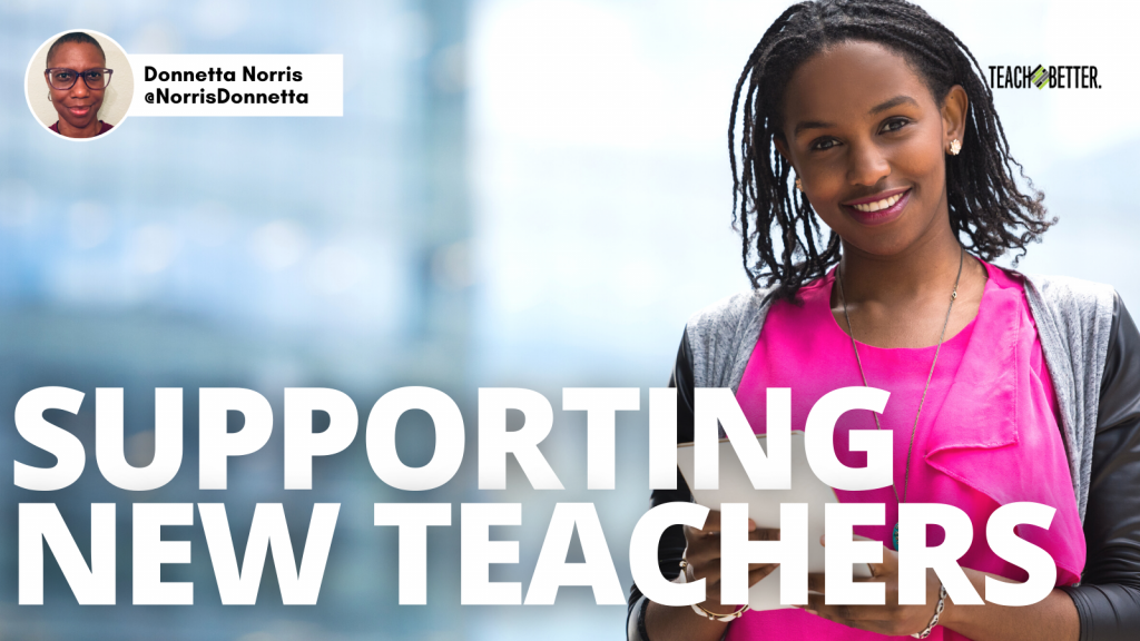 Supporting New Teachers Teach Better