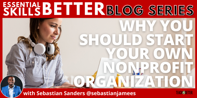 Why You Should Start Your Own Nonprofit Organization - Teach Better