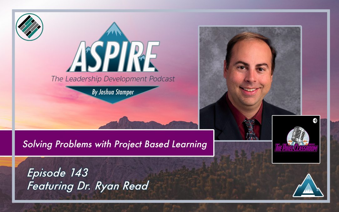 Joshua Stamper, Dr. Ryan Read, Aspire: The Leadership Development Podcast, #AspireLead