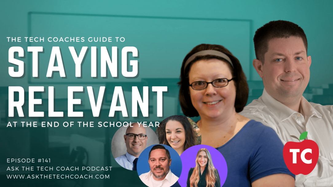 A Tech Coaches Guide to Staying Relevant at the End of the School Year