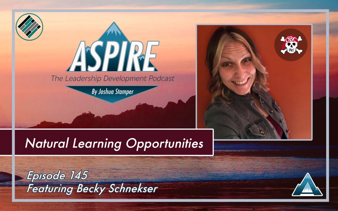 Joshua Stamper, Becky Schnekser, Aspire: The Leadership Development Podcast, Teach Better, DBC inc