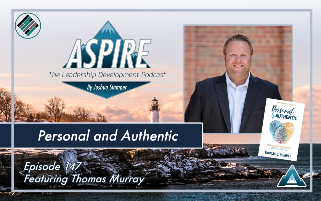Joshua Stamper, Thomas Murray, Aspire: The Leadership Development Podcast, Personal and Authentic, Teach Better