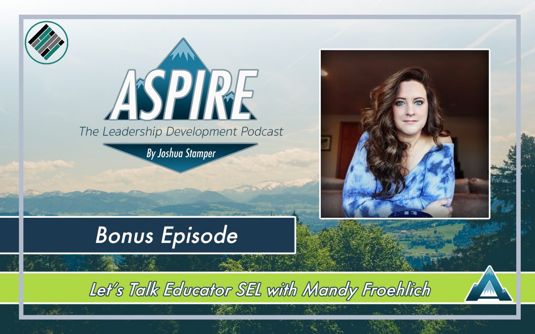 Aspire: The Leadership Development Podcast, Joshua Stamper, Mandy Froehlich, Teach Better Team