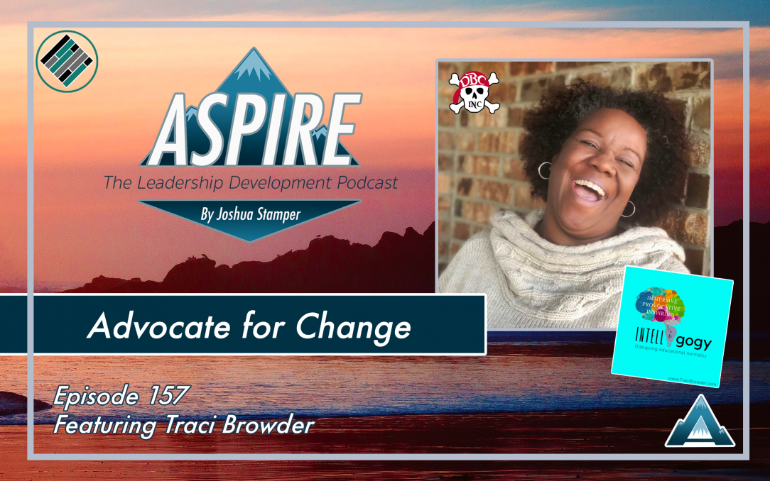 Joshua Stamper, Traci Browder, Aspire: The Leadership Development Podcast, #AspireLead, Teach Better