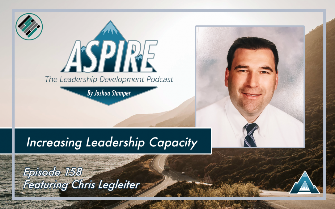 Joshua Stamper, Chris Legleiter, Aspire: The Leadership Development Podcast, #AspireLead, Teach Better