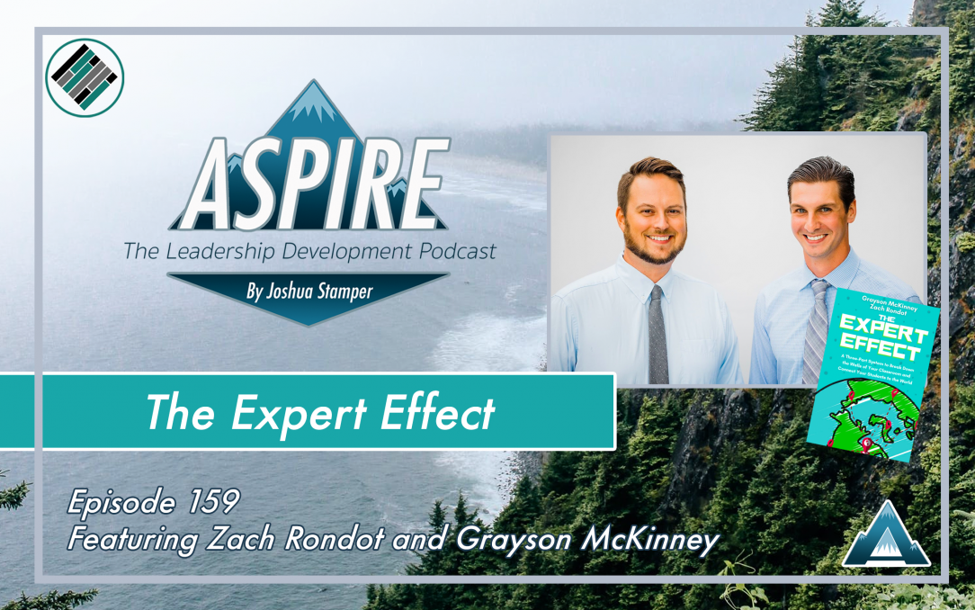 Joshua Stamper, Aspire: The Leadership Development Podcast, #AspireLead, Zach Rondot, Grayson McKinney, The Expert Effect, Teach Better