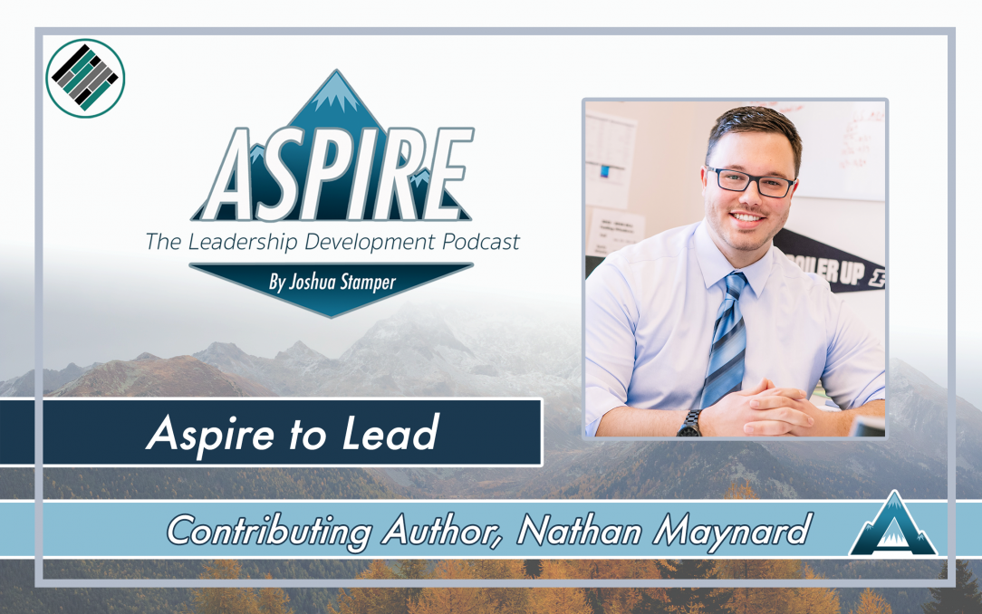 Aspire to Lead, Nathan Maynard, Joshua Stamper, Aspire: The Leadership Development, Teach Better